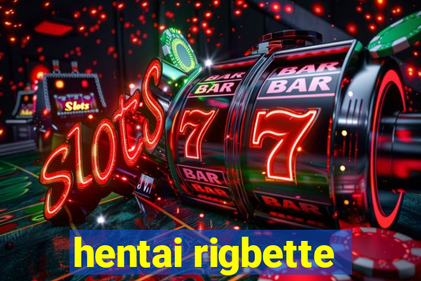 hentai rigbette